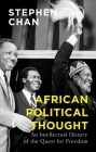 African Political Thought: An Intellectual History of the Quest for Freedom By Stephen Chan Cover Image