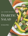 101 Yummy Diabetic Salad Recipes: Yummy Diabetic Salad Cookbook - Your Best Friend Forever By Karen Hicks Cover Image
