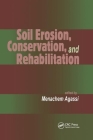 Soil Erosion, Conservation, and Rehabilitation (Books in Soils) By Menachem Agassi Cover Image