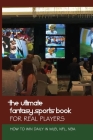The Ultimate Fantasy Sports Book For Real Players: How To Win Daily In MLB, NFL, NBA: Dfs Career Cover Image