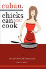 Cuban Chicks Can Cook: The Indispensible Guide to Basic Cuban Favorites. By Ana Quincoces Rodriguez Cover Image