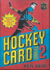 Hockey Card Stories 2: 59 More True Tales from Your Favourite Players By Ken Reid, Sidney Crosby (Foreword by), Chris Carlin (Foreword by) Cover Image