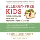 Allergy-Free Kids: The Science-Based Approach to Preventing Food Allergies By Robin Nixon Pompa, Gideon Lack MD (Foreword by), Erin Bennett (Read by) Cover Image