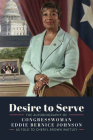 Desire to Serve: The Autobiography of Congresswoman Eddie Bernice Johnson Cover Image