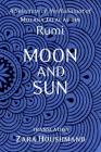 Moon and Sun By Zara Houshmand (Translator), Rumi, Cover Image
