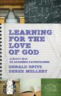 Learning for the Love of God: A Student's Guide to Academic Faithfulness Cover Image