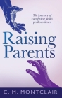 Raising Parents: The Journey of Caregiving Amid Perilous Times Cover Image
