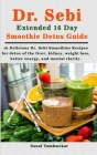Dr. Sebi Extended 16 Day Smoothie Detox Guide: 16 Delicious Dr. Sebi Smoothies Recipes for Detox of the Body (liver, kidney), weight loss, better ener Cover Image