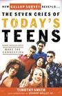 The Seven Cries of Today's Teens: Hear Their Hearts, Make the Connection Cover Image
