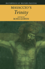 Masaccio's 'Trinity' (Masterpieces of Western Painting) By Rona Goffen (Editor) Cover Image