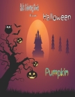 Kids Coloring Book For Halloween Pumpkin: Silly & Simple Pumpkin Designs for Ages 4-8 By Sm Sumon Publication Cover Image