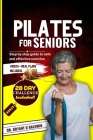 Pilates for seniors: Step by Step Guide to Safe and Effective Exercise By Bryant D. Baldwin Cover Image