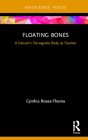 Floating Bones: A Dancer's Tensegretic Body as Teacher Cover Image