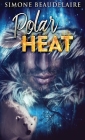 Polar Heat By Simone Beaudelaire Cover Image