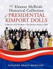 Historical Collection of Presidential Kimport Dolls: A Showcase of Us Presidents-Our American History in Dolls Cover Image