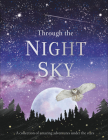 Through the Night Sky: A collection of amazing adventures under the stars (Journey Through) By DK Cover Image