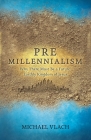 Premillennialism: Why There Must Be a Future Earthly Kingdom of Jesus Cover Image