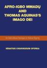 Afro-Igbo Mmadụ and Thomas Aquinas's Imago Dei: An Intercultural Dialogue on Human Dignity By Venatius Chukwudum Oforka Cover Image