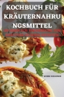 Kochbuch Für Kräuternahru Ngsmittel By Wiebe Wegener Cover Image
