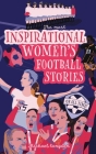 The Most Inspirational Women's Football Stories Of All Time Cover Image