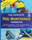 The Complete Pool Maintenance Handbook: Pool Care Book with Step-by-Step Guide to Crystal Clear Water and Pool Chemistry: Pool Maintenance Log book in Cover Image