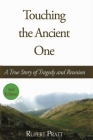 Touching the Ancient One: A True Story of Tragedy and Reunion Cover Image