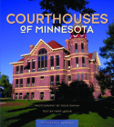 Courthouses of Minnesota By Doug Ohman (By (photographer)), Mary Logue (Text by) Cover Image