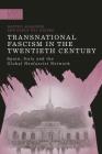 Transnational Fascism in the Twentieth Century: Spain, Italy and the Global Neo-Fascist Network (Modern History of Politics and Violence) By Matteo Albanese, Paul Jackson (Editor), Pablo del Hierro Cover Image