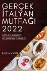 Gerçek İtalyan MutfaĞi 2022: AĞiz Sulandirici Geleneksel Tarİfler By Paola Masti Cover Image