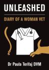 Unleashed: Diary of a Woman Vet By Paula Terifaj Cover Image