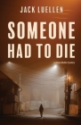 Someone Had to Die By Jack Luellen Cover Image