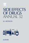 Side Effects of Drugs Annual: A Worldwide Yearly Survey of New Data and Trends in Adverse Drug Reactions Volume 32 By Jeffrey K. Aronson (Editor) Cover Image