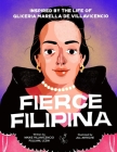 Fierce Filipina: Inspired by the Life of Gliceria Marella de Villavicencio By Jill Arteche (Illustrator), Maxie Villavicencio Pulliam Cover Image
