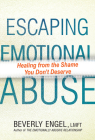 Escaping Emotional Abuse: Healing from the Shame You Don't Deserve By Beverly Engel Cover Image