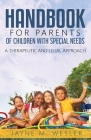 Handbook for Parents of Children with Special Needs: A Therapeutic and Legal Approach By Jayne M. Wesler Cover Image