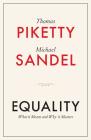 Equality: What It Means and Why It Matters By Thomas Piketty, Michael J. Sandel Cover Image