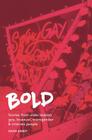 Bold: Stories from older lesbian, gay, bisexual, transgender and intersex people By David Hardy (Compiled by) Cover Image