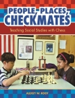 People, Places, Checkmates: Teaching Social Studies with Chess By Alexey Root Cover Image