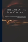 The Case of the Bank Contract: in Answer to the Infamous Scurrilities of Several Libels Lately Printed in the Craftsman By Anonymous Cover Image