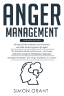 Anger Management: 3 Books in 1 - Guide to Master Your Emotions + Overcome Your Anger using the Mindfulness Approach +Strategies to Maste By Simon Grant Cover Image