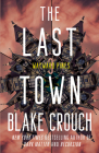 The Last Town: Wayward Pines: 3 (The Wayward Pines Trilogy #3) By Blake Crouch Cover Image