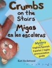 Crumbs on the Stairs - Migas en las escaleras: A Mystery in English & Spanish (Mini-Mysteries for Minors #2) By Karl Beckstrand Cover Image
