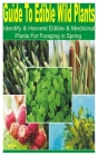 Guide to Edible Wild Plants: Identify & Harvest Edible & Medicinal Plants for Foraging in Spring Cover Image
