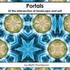 Portals: At the Intersection of Landscape and Self By Beth Thompson Cover Image