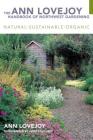 The Ann Lovejoy Handbook of Northwest Gardening, Revised Edition: Natural : Sustainable : Organic Cover Image