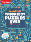 brainPLAY Trickiest Puzzles Ever: Book of Perplexing Brain Teasers, Logic Puzzles, Riddles, Thinking Games and More Problem Solving Fun for Kids 7 and Up (brainPLAY Puzzle Books) By Highlights (Created by) Cover Image