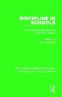 Discipline in Schools: Psychological Perspectives on the Elton Report (Routledge Library Editions: Psychology of Education) Cover Image
