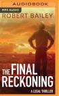 The Final Reckoning (McMurtrie and Drake Legal Thrillers #4) By Robert Bailey, Eric G. Dove (Read by) Cover Image