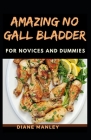 Amazing No Gall Bladder Diet For Novices And Dummies Cover Image