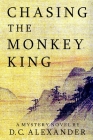 Chasing the Monkey King By D. C. Alexander Cover Image